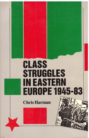 Book cover of Class Struggle in Eastern Europe, 1945-1983 by chris Harman Book cover of Class Struggle in Eastern Europe, 1945-1983 by chris Harman